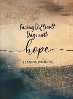 FACING DIFFICULT DAYS WITH HOPE