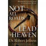 NOT ALL ROADS LEAD TO HEAVEN