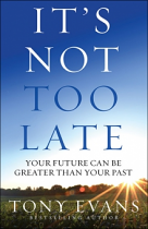 IT'S NOT TOO LATE