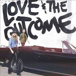 LOVE AND THE OUTCOME CD