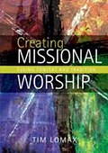 CREATING MISSIONAL WORSHIP