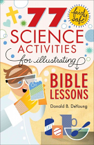 77 SCIENCE ACTIVITIES FOR ILLUSTRATING BIBLE LESSONS
