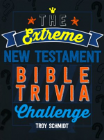 EXTREME NEW TESTAMENT BIBLE TRIVIA CHALLENGE 