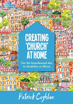 CREATING CHURCH AT HOME - HOUSEBOUND DUE TO DISABILITY OR ILLNESS