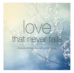 LOVE THAT NEVER FAILS